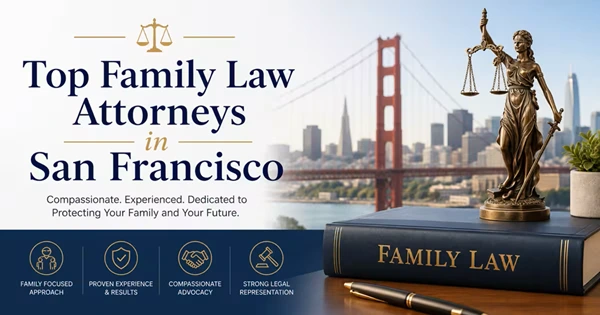 Top Family Law Attorneys in San Francisco: 2026 Guide