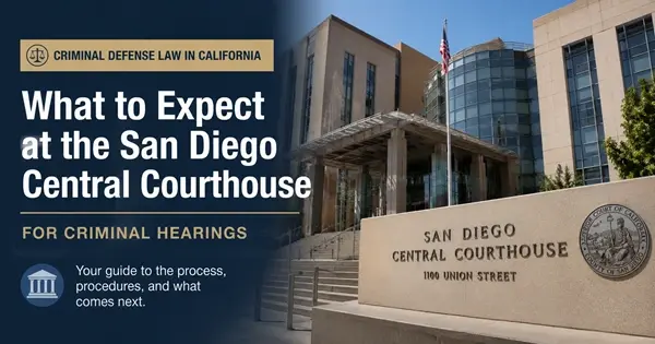 San Diego Central Courthouse Criminal Hearings